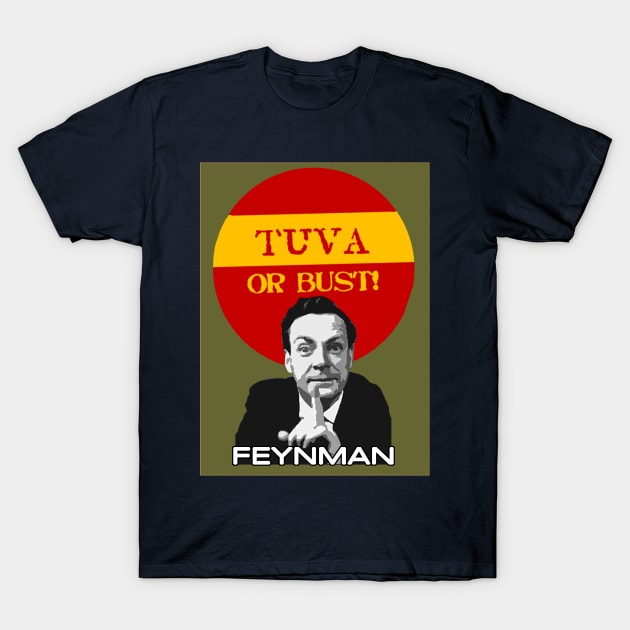 RICHARD FEYNMAN TUVA OR BUST! SHIRT T-Shirt by FrenkMelk